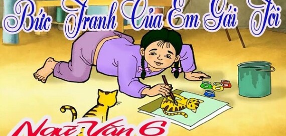 TOP 8 Tóm tắt tác phẩm Bức tranh của em gái tôi (Tạ Duy Anh) - Văn 6