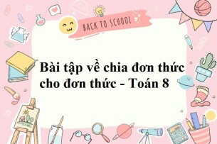 65 bài tập Chia đơn thức cho đơn thức có đáp án năm 2023 Toán 8