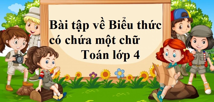 50 Bài tập về Biểu thức có chứa một chữ (có đáp án năm 2024) - Toán lớp 4