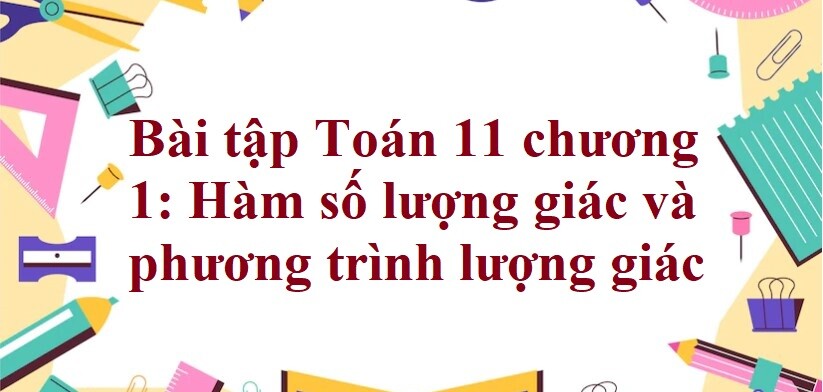 500 Bài tập Toán 11 chương 1: Hàm số lượng giác và phương trình lượng giác (có đáp án năm 2024)