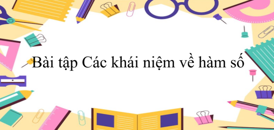 50 Bài tập Các khái niệm về hàm số (có đáp án năm 2023) - Toán 9