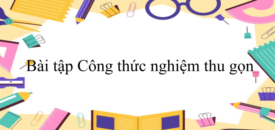 50 Bài tập Công thức nghiệm thu gọn (có đáp án năm 2024) - Toán 9