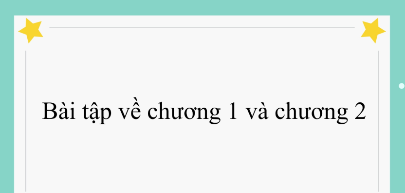 60 bài tập về chương 1 và chương 2 (có đáp án năm 2023) - Sinh học 12