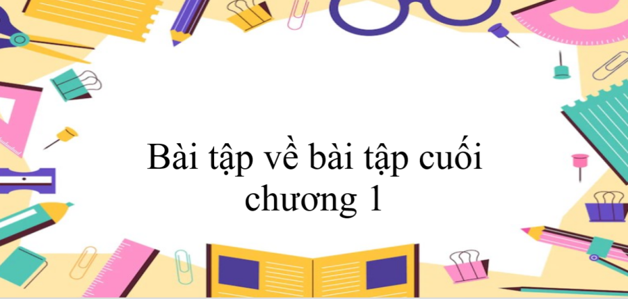 50 Bài tập về bài tập cuối chương 1 (có đáp án năm 2023) - Toán 6