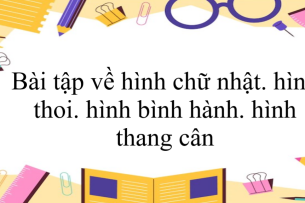 50 Bài tập về hình chữ nhật. hình thoi. hình bình hành. hình thang cân (có đáp án năm 2024) - Toán 6