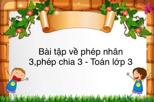 60 Bài tập về bảng nhân 3, bảng chia 3 (có đáp án năm 2023) - Toán lớp 3