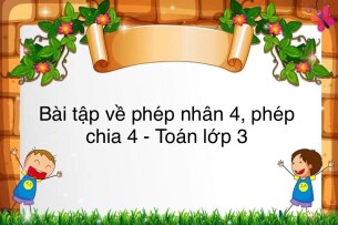 60 Bài tập về bảng nhân 4, bảng chia 4 (có đáp án năm 2023) - Toán lớp 3