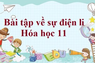 30 Bài tập về sự điện li (2024) có đáp án chi tiết nhất