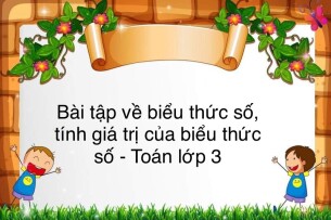 60 Bài tập về biểu thức số, tính giá trị của biểu thức số (có đáp án năm 2023) - Toán lớp 3