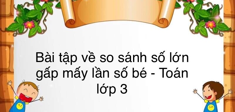 60 Bài tập về các số có bốn chữ số. số 10 000 (có đáp án năm 2023) - Toán lớp 3