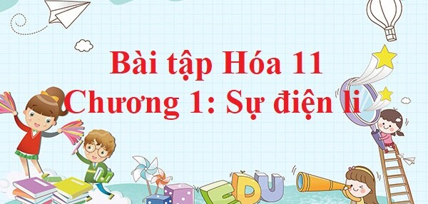 500 Bài tập Hóa: Sự điện li (có đáp án năm 2024)