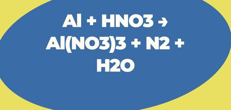 Al + HNO3 → Al(NO3)3 + N2 + H2O | Al ra Al(NO3)3