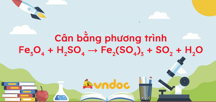 Fe3O4 + H2SO4 → Fe2(SO4)3 + SO2 + H2O | Fe3O4 ra Fe2(SO4)3