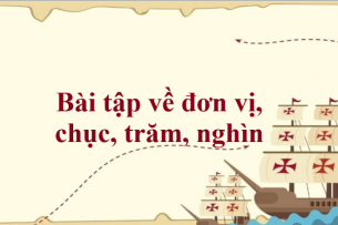 50 Bài tập về đơn vị, chục, trăm, nghìn (có đáp án năm 2023) - Toán lớp 2