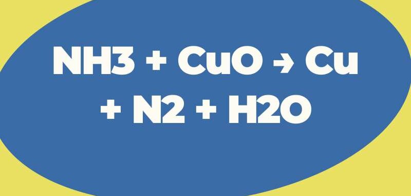 NH3 + CuO → Cu + N2 + H2O | NH3 ra N2