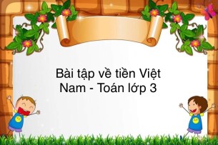 60 Bài tập về tiền Việt Nam (có đáp án năm 2023) - Toán lớp 3