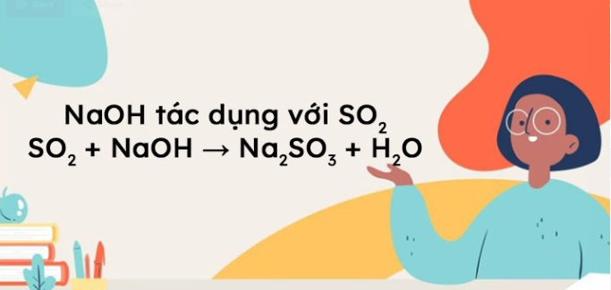 SO2 + NaOH → Na2SO3 + H2O l SO2 ra Na2SO3