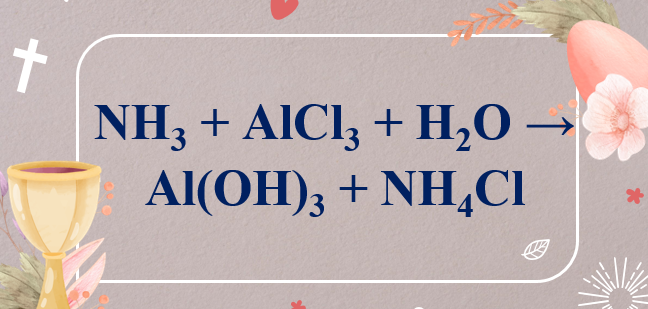 NH3 + AlCl3 + H2O → Al(OH)3 + NH4Cl | NH3 ra NH4Cl