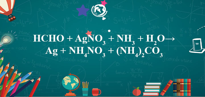 HCHO + AgNO3 + NH3 + H2O → Ag + NH4NO3 + (NH4)2CO3 | HCHO ra NH4NO3