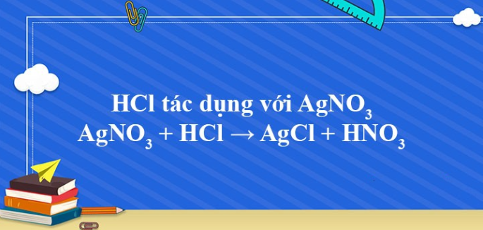 AgNO3 + HCl → AgCl + HNO3 l AgNO3 ra AgCl