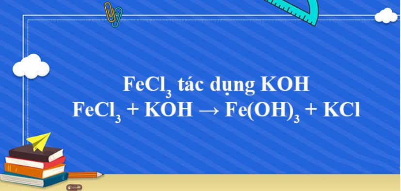 FeCl3 + KOH → Fe(OH)3 + KCl | FeCl3 ra Fe(OH)3