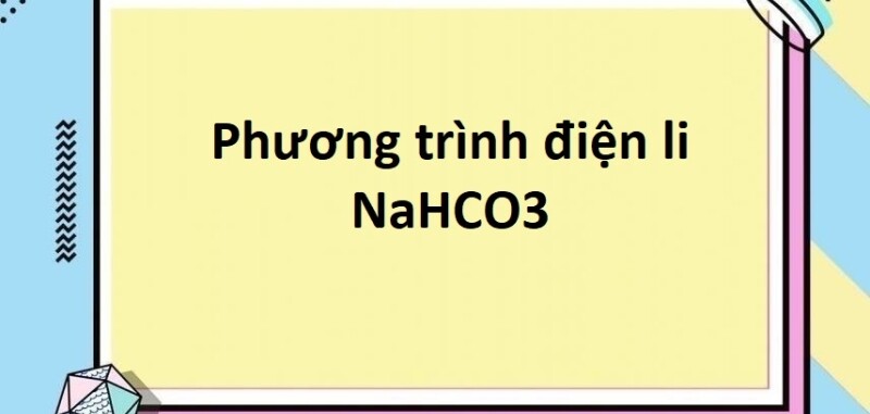 Phương trình điện li NaHCO3