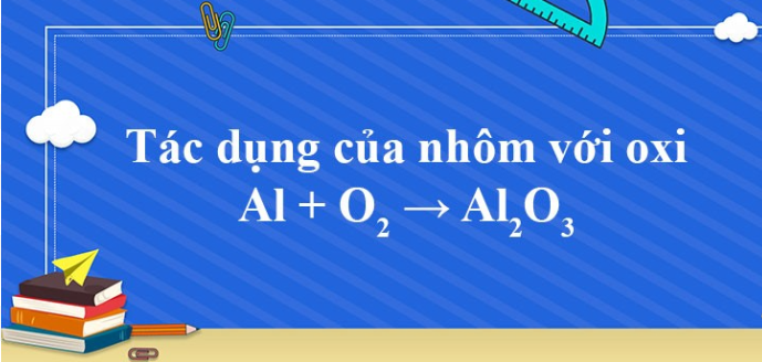 Al + O2 → Al2O3 | Al ra Al2O3