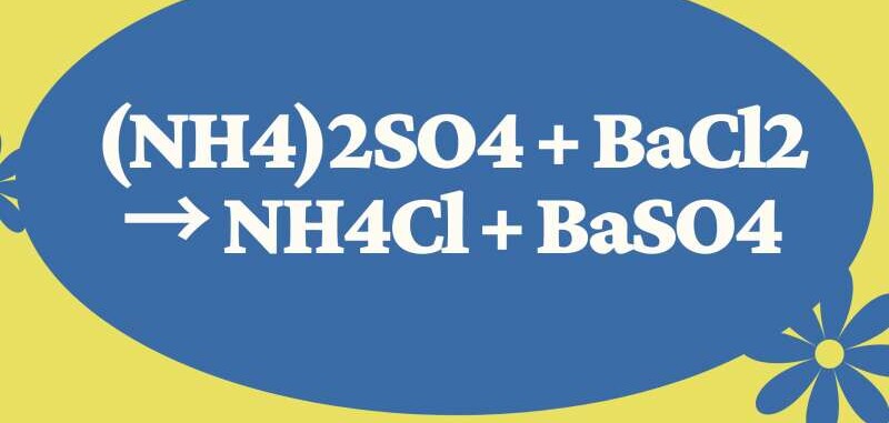 (NH4)2SO4 + BaCl2 → NH4Cl + BaSO4 | (NH4)2SO4 ra BaSO4 | (NH4)2SO4 ra NH4Cl