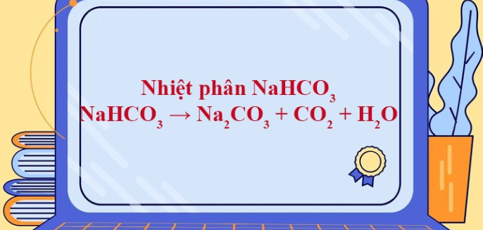 NaHCO3 → Na2CO3 + CO2 + H2O | NaHCO3 ra Na2CO3 | NaHCO3 ra CO2 | NaHCO3 ra H2O