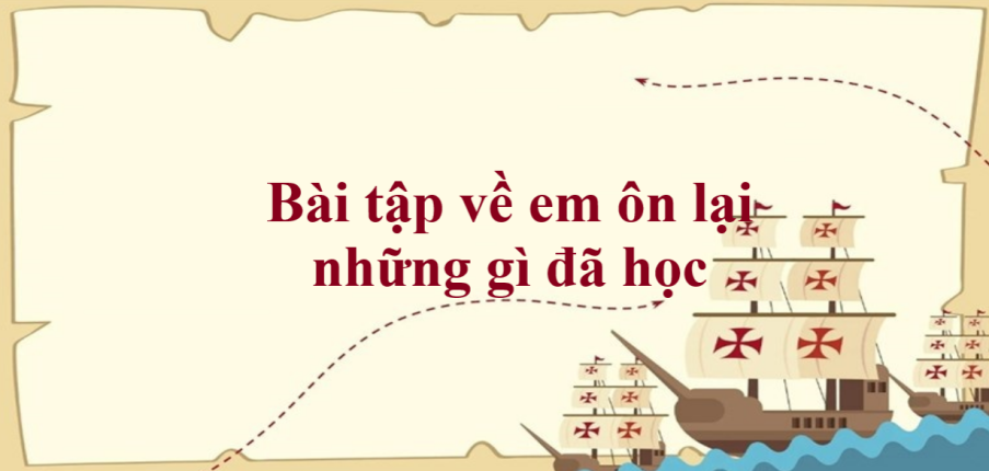 50 Bài tập về em ôn lại những gì đã học (có đáp án năm 2023) - Toán lớp 1