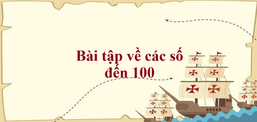 50 Bài tập về các số đến 100 (có đáp án năm 2023) - Toán lớp 1