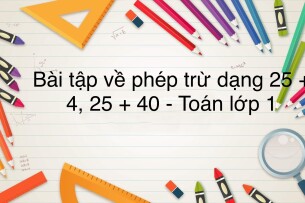 50 Bài tập về phép cộng dạng 25 + 4, 25 + 40 (có đáp án năm 2024) - Toán lớp 1