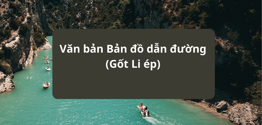 Văn bản Bản đồ dẫn đường (Gốt Li ép)- Nội dung, Tác giả tác phẩm