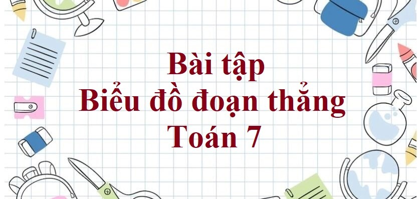 70 Bài tập Biểu đồ đoạn thẳng (có đáp án năm 2023) - Toán 7