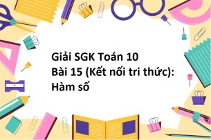 Giải SGK Toán 10 (Kết nối tri thức) Bài 15: Hàm số