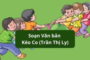 Văn bản Kéo Co (Trần Thị Ly) - Nội dung, Tác giả tác phẩm