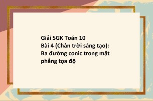 Giải SGK Toán 10 (Chân trời sáng tạo) Bài 4: Ba đường conic trong mặt phẳng tọa độ