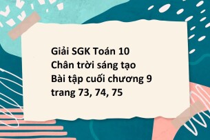 Giải SGK Toán 10 (Chân trời sáng tạo) Bài tập cuối chương 9 trang 73, 74, 75