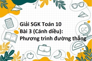 Giải SGK Toán 10 (Cánh diều) Bài 3: Phương trình đường thẳng