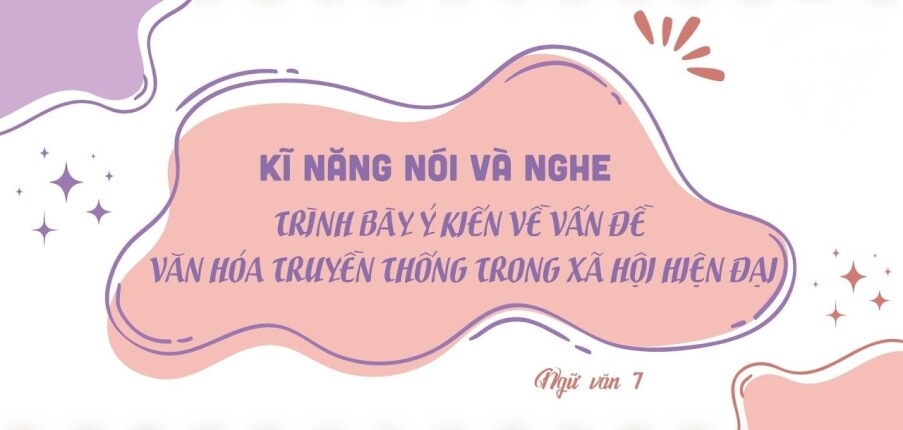 TOP 35 mẫu Trình bày ý kiến về vấn đề văn hoá truyền thống trong xã hội hiện đại (2024) SIÊU HAY