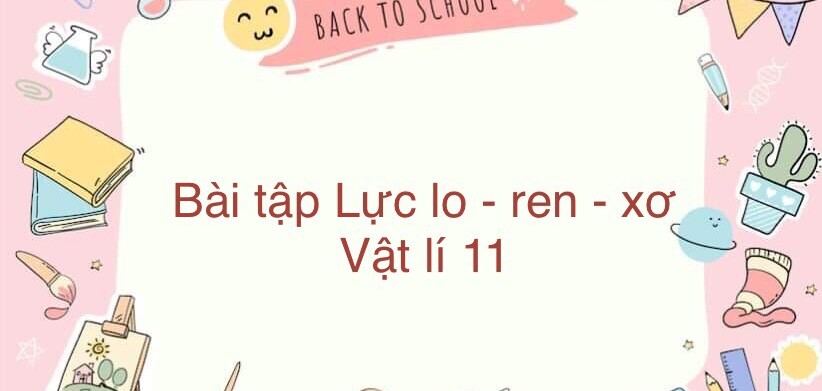 70 Bài tập về  Lực Lo-ren-xơ (có đáp án năm 2024)