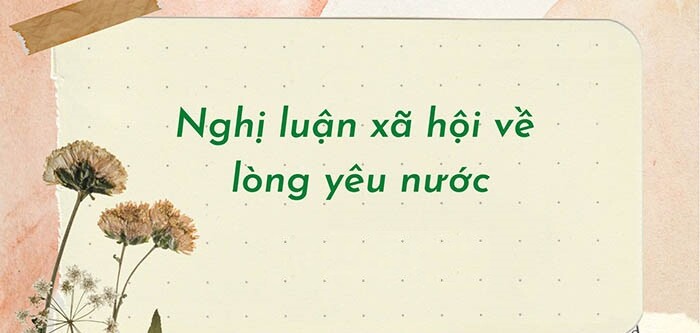 TOP 30 bài nghị luận xã hội về lòng yêu nước (2024) HAY NHẤT