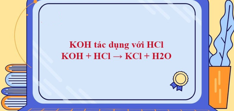 KOH + HCl → KCl + H2O | KOH ra KCl