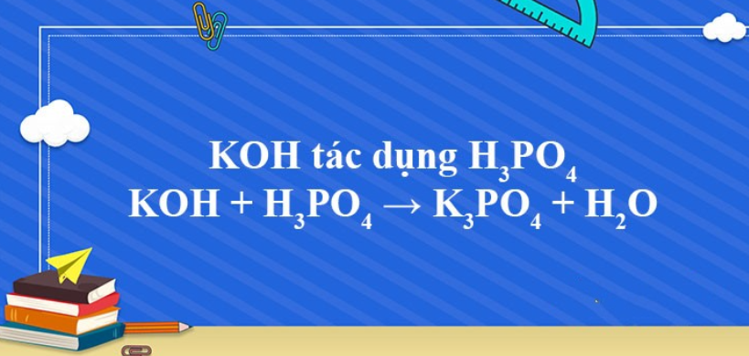 KOH + H3PO4 → K3PO4 + H2O | KOH ra K3PO4