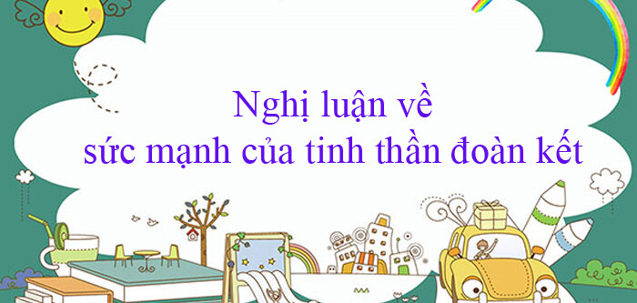 TOP 30 bài nghị luận xã hội về tinh thần đoàn kết (2023) HAY NHẤT