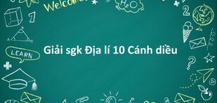 Giải SGK Địa Lí 10 (Cánh diều) Bài 1: Môn Địa lí với định hướng nghề nghiệp cho học sinh