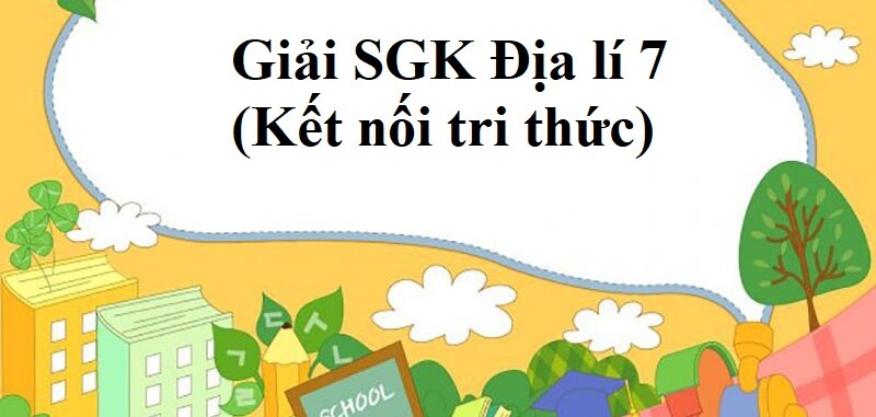 Giải SGK Địa lí 7 Bài 6 (Kết nối tri thức): Đặc điểm dân cư, xã hội Châu Á