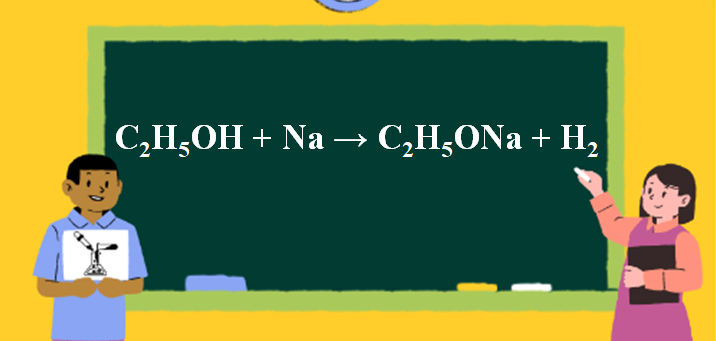 C2H5OH + Na → C2H5ONa + H2 | C2H5OH ra C2H5ONa