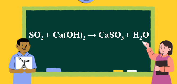 SO2 + Ca(OH)2 → CaSO3 + H2O | SO2 ra CaSO3