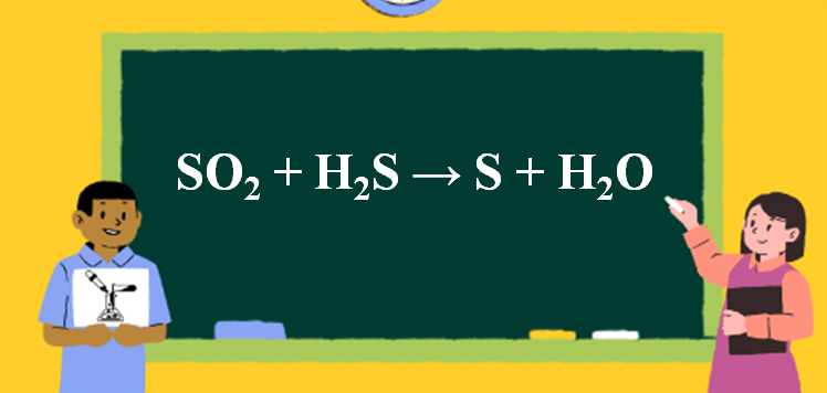 SO2 + H2S → S + H2O l SO2 ra S